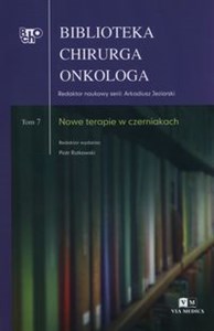 Biblioteka chirurga onkologa Tom 7 Nowe terapie w czerniakach 