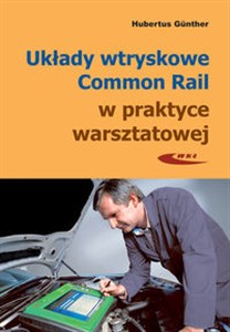 Układy wtryskowe Common Rail w praktyce warsztatowej  