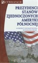 Prezydenci Stanów Zjednoczonych Ameryki Północnej 44 portrety od Waszyngtona do Baracka Obamy... - 