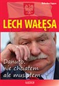 Lech Wałęsa Danuto nie chciałem ale musiałem - Bolesław Ligęza Canada Bookstore