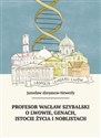 Profesor Wacław Szybalski o Lwowie, genach, istocie życia i noblistach + film „Esencja życia”  