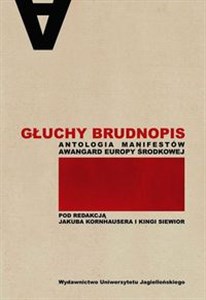 Głuchy brudnopis Antologia manifestów awangard Europy Środkowej Bookshop