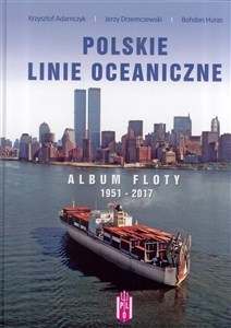 Polskie Linie Oceaniczne Album Floty 1951-2017  