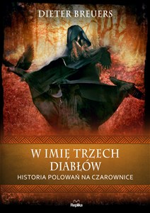 W imię trzech diabłów Historia polowań na czarownice Polish bookstore
