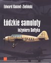 Łódzkie samoloty inżyniera Sołtyka - Edward Kocent-Zieliński polish books in canada