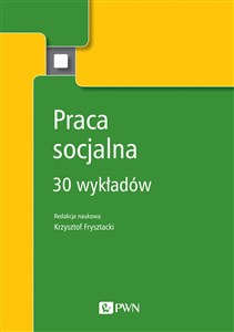Praca socjalna 30 wykładów Polish Books Canada