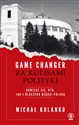 Game changer Za kulisami polityki Dowiedz się, kto, jak i dlaczego rządzi Polską - Polish Bookstore USA