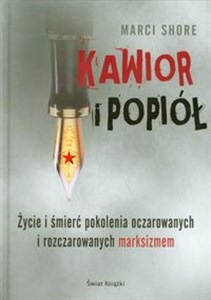 Kawior i popiół Życie i śmierć pokolenia oczarowanych i rozczarowanych marksizmem to buy in Canada