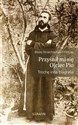 Przyśnił mi sie Ojciec Pio Trochę inna biografia - Błażej Strzechmiński