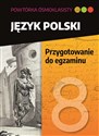 Powtórka ósmoklasisty Język polski Przygotowanie do egzaminu Szkoła podstawowa - Lucyna Kasjanowicz
