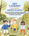 Gry i zabawy nie tylko mindfulness 50 ćwiczeń aby być uważnym, poprawić koncentrację, kochać siebie bardziej i zrozumieć swoje emocje - Kristina Marcelli-Sargent chicago polish bookstore