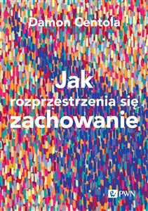 Jak rozprzestrzenia się zachowanie Nauka o złozoności procesów zarażania pl online bookstore