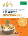 Mój pierwszy szkolny słownik obrazkowy hiszpański - Opracowanie Zbiorowe