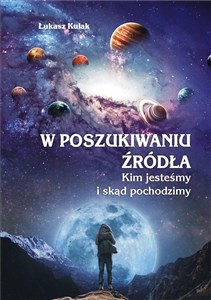 W poszukiwaniu źródła Kim jesteśmy i skąd pochodzimy polish books in canada