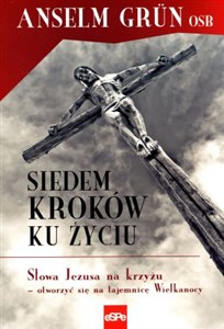 Siedem kroków ku życiu Słowa Jezusa na krzyżu – otworzyć się na tajemnicę Wielkanocy chicago polish bookstore