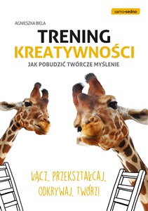 Trening kreatywności Jak pobudzić twórcze myślenie 