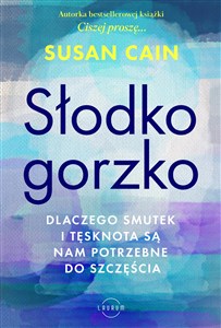 Słodko-gorzko Dlaczego smutek i tęsknota są nam potrzebne do szczęścia in polish