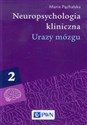 Neuropsychologia kliniczna Tom 2 Urazy mózgu - Maria Pąchalska  