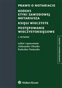 Prawo o notariacie. Kodeks Etyki Zawodowej Notariusza. Księgi wieczyste. Postępowanie wieczystoksięgowe books in polish