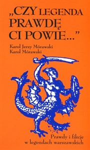 Czy legenda prawdę Ci powie… Prawdy i fikcje w legendach warszawskich 