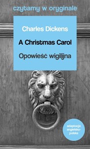 A Christmas Carol / Opowieść wigilijna. Czytamy w oryginale wielkie powieści  