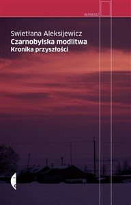 Czarnobylska modlitwa Kronika przyszłości Polish bookstore
