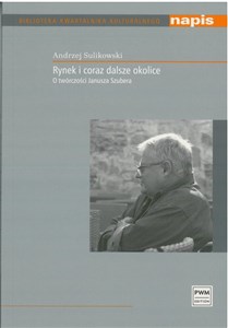 Rynek i coraz dalsze okolice O twórczości Janusza Szubera buy polish books in Usa