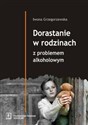 Dorastanie w rodzinach z problemem alkoholowym - Polish Bookstore USA