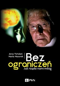 Bez ograniczeń Jak rządzi nami mózg - Polish Bookstore USA