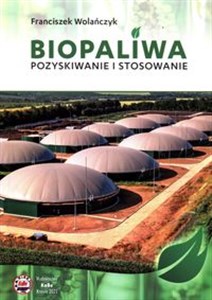 Biopaliwa Pozyskiwanie i stosowanie bookstore