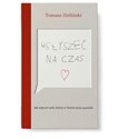 Usłyszeć na czas Jak usłyszeć tych, którzy w Twoim życiu są ważni Polish bookstore