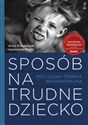 Sposób na trudne dziecko Przyjazna terapia behawioralna bookstore