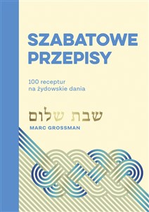 Szabatowe przepisy. 100 receptur na żydowskie dania Polish Books Canada