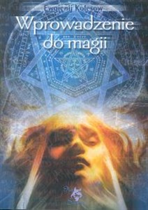 Wprowadzenie do magii Według materiałów Hermetycznego Zakonu Złotego Brzasku bookstore