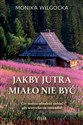 Jakby jutra miało nie być - Monika Wilgocka