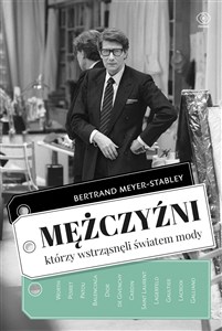 Mężczyźni, którzy wstrząsnęli światem mody 