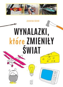 Wynalazki które zmieniły świat  