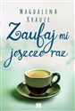 Zaufaj mi jeszcze raz - Magdalena Krauze