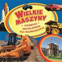 Wielkie maszyny Pierwsza encyklopedia dla najmłodszych buy polish books in Usa