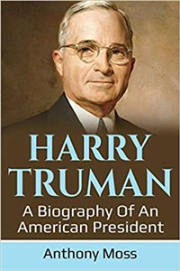 Harry Truman A biography of an American President  