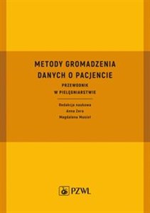 Metody gromadzenia danych o pacjencie Przewodnik w pielęgniarstwie 