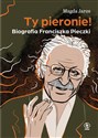 Ty pieronie! Biografia Franciszka Pieczki - Magda Jaros Polish Books Canada