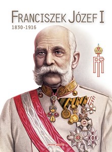 Franciszek Józef I 1830-1916  