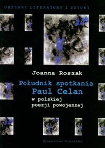 Południk spotkania Paul Celan w polskiej poezji powojennej books in polish