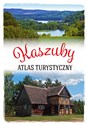 Kaszuby Atlas turystyczny - Arkadiusz Zygmunt