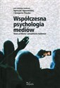Współczesna psychologia mediów Nowe problemy i perspektywy badawcze - 