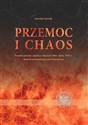 Przemoc i chaos Powiat sanocki i okolice: sierpień 1944 – lipiec 1947. Analiza antropologiczno-historyczna bookstore