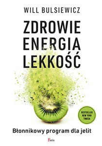 Zdrowie, energia, lekkość Błonnikowy program dla jelit Polish bookstore