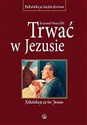 Trwać w Jezusie. Rekolekcje ze św. Janem TW  polish books in canada