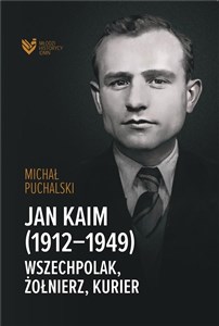 Jan Kaim (1912-1949). Wszechpolak, żołnierz...  to buy in USA